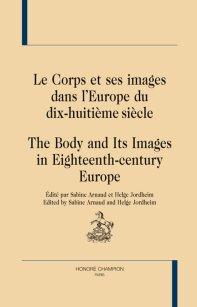 book cover: Sabine Arnaud: Le corps se Images dans l'Europe du Dix-huitième Siècle. The Body and its Images in Eighteenth-Century Europe (2012)