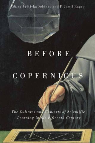 book cover: Feldhay et al: Before Copernicus: the Cultures and Contexts of Scientific Learning in the Fifteenth Century (2017)